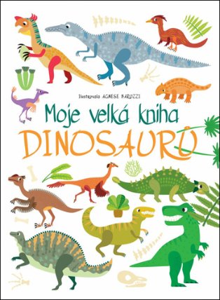 Moje velká kniha Dinosaurů