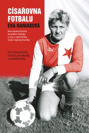 Císařovna fotbalu - Novodobá historie ženského fotbalu u nás a vzpomínky české reprezentan
