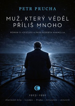 Muž, který věděl příliš mnoho - Román o vzestupu a pádu Roberta Maxwella