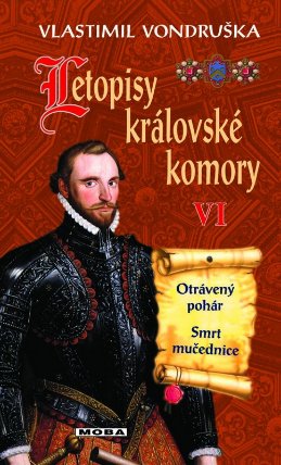 Letopisy královské komory VI. - Otrávený pohár / Smrt mučednice