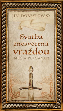 Svatba znesvěcená vraždou - Meč a pergamen
