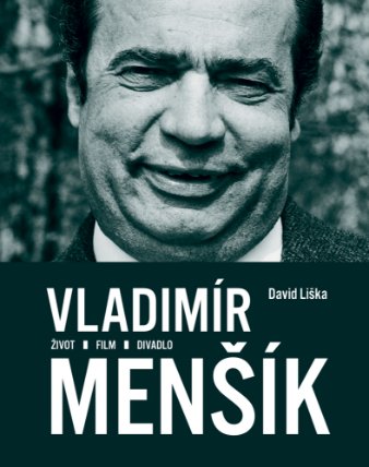 Vladimír Menšík. Život, film, divadlo