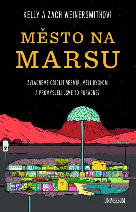 Město na Marsu: Zvládneme osídlit vesmír, měli bychom a promysleli jsme to pořádně?
