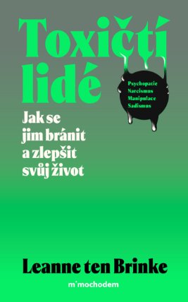 Toxičtí lidé – Jak se jim bránit a zlepšit svůj život