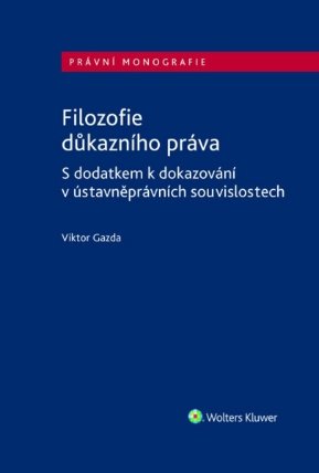 Filozofie důkazního práva - S dodatkem k dokazování v ústavněprávních souvislostech
