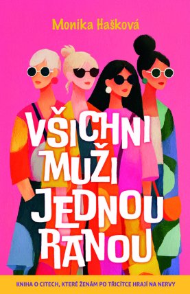 Všichni muži jednou ranou - Kniha o citech, které ženám po třicítce hrají na nervy