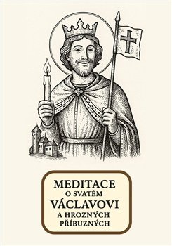 Meditace o svatém Václavovi a hrozných příbuzných