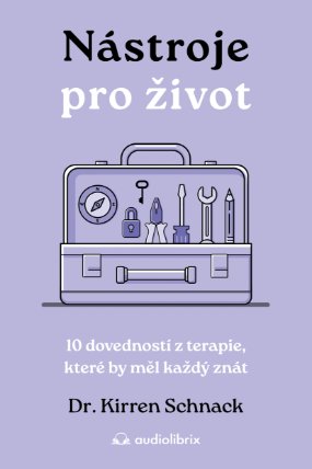 Nástroje pro život - 10 dovedností z terapie, které by měl každý znát