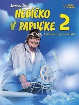 Nebíčko v papuľke 2 - Ani šéfkuchár nemá recept na všetko! (slovensky)