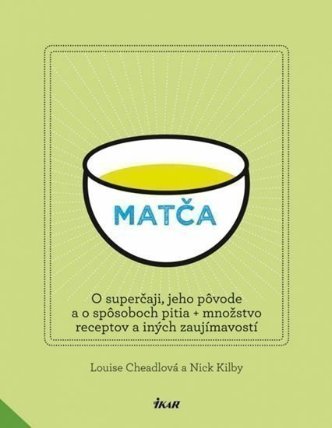 Matča - O superčaji, jeho pôvode a o spôsoboch pitia + množstvo receptov...