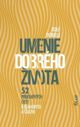 Umenie dobrého života - 52 prekvapivých ciest k blahobytu a šťastiu (slovensky)