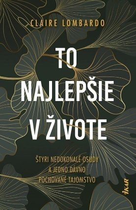 To najlepšie v živote - Štyri nedokonalé osudy a jedno dávno pochované tajomstvo (slovensky)