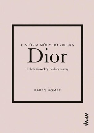Dior: Príbeh ikonickej módnej značky (slovensky)