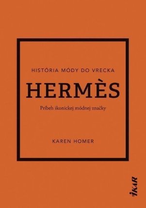 Hermes: Príbeh ikonickej módnej značky (slovensky)