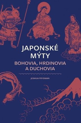 Japonské mýty: Bohovia, hrdinovia a duchovia (slovensky)