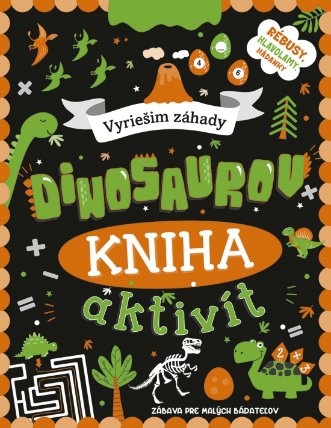 Kniha aktivít: Vyriešim záhady dinosaurov (slovensky)