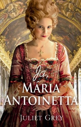 Ja, Mária Antoinetta ( SK )
