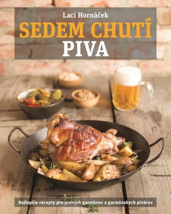 Sedem chutí piva: Najlepšie recepty pre pivných gurmánov a gurmánskych pivárov