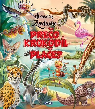 Mravček Zvedavko: Prečo krokodíl plače?