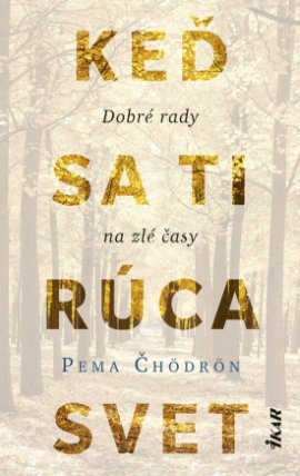 Keď sa ti rúca svet: Dobré rady na zlé časy (slovensky)
