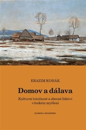 Domov a dálava - Kulturní totožnost a obecné lidství v českém myšlení