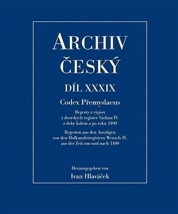 Codex Přemyslaeus - Regesty z výpisů z dvorských register Václava IV. z doby kolem a po ro