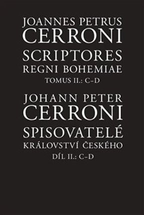 Spisovatelé království českého. Díl II.: C-D / Scriptores Regni Bohemiae Tomus II.: C-D