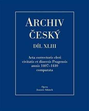 Archiv český XLIII - Acta Correctoris cleri civitatis et diocesis Pragensis annis 1407–141