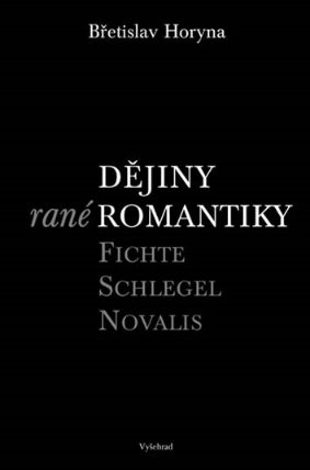 Dějiny rané romantiky - Fichte – Schlegel – Novalis