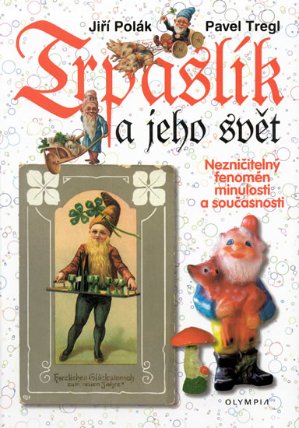 Trpaslík a jeho svět - Nezničitelný fenomén minulosti a současnosti