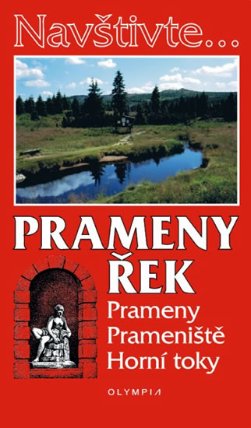 Navštivte... Prameny řek - prameny, prameniště, horní toky