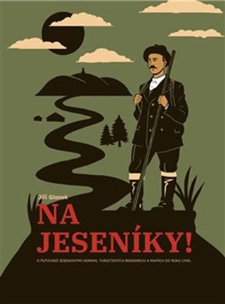 Na Jeseníky! - O putování jesenickými horami, turistických bedekrech a mapách do roku 1945