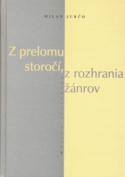 Z prelomu storočí, z rozhrania žánrov