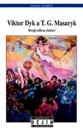 Viktor Dyk a T. G. Masaryk - Dvojí reflexe češství