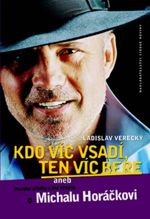 Kdo víc vsadí, ten víc bere aneb pravdivé příběhy