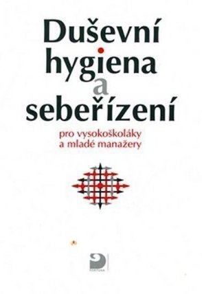 Duševní hygiena a sebeřízení pro vysokoškoláky a mladé manažery