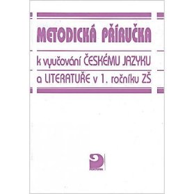Metodická příručka k vyučování českému jazyku a literatuře v 1. r. ZŠ