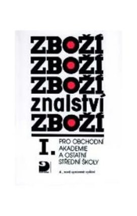 Zbožíznalství I. - pro OA a ostatní SŠ