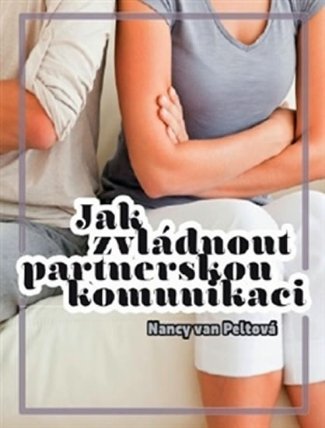 Jak zvládnout partnerskou komunikaci