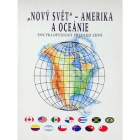 Nový svět Amerika a Oceánie - Encyklopedický přehled zemí