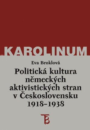 Politická kultura německých aktivistických stran v Československu 1918-1938