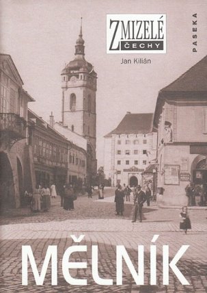 Zmizelé Čechy - Mělník