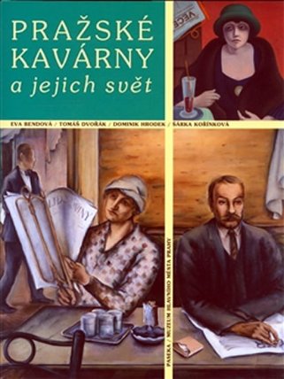 Pražské kavárny a jejich svět