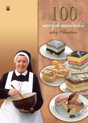 100 nových moučníků sestry Anastázie