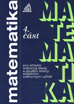 Matematika pro SOŠ a studijní obory SOU 4.část