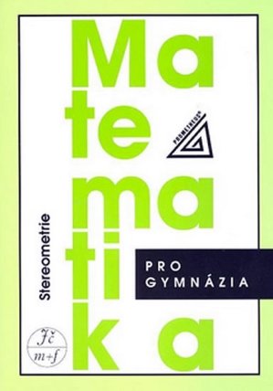 STEREOMETRIE PRO GYMNÁZIA
