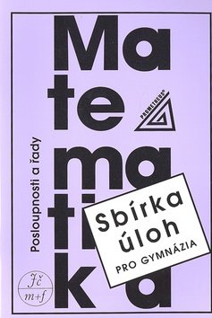 Sbírka úloh z matematiky pro gymnázia - Posloupnosti a řady