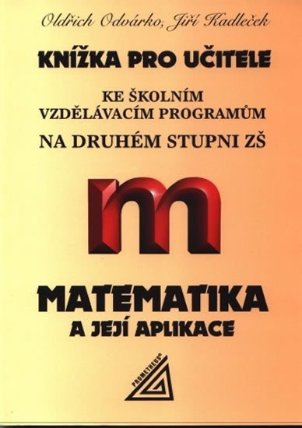 Knížka pro učitele ke školním vzdělávacím programům na 2. stupni ZŠ - Matematika a její ap