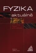 Fyzika aktuálně - příručka /nejen/ pro učitele