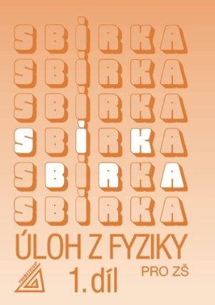 Sbírka úloh z Fyziky 1.díl pro ZŠ